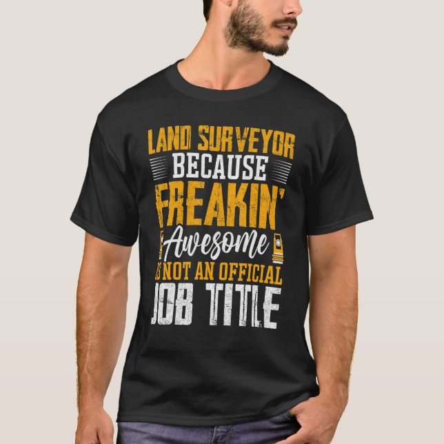 Land Surveyor Job Title   Land Examiner Cartograph T-Shirt (Front)