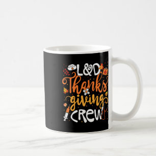 Landd Thanksgiving Crew Labor And Delivery Nurse G Coffee Mug