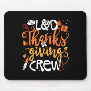 Landd Thanksgiving Crew Labor And Delivery Nurse G Mouse Pad