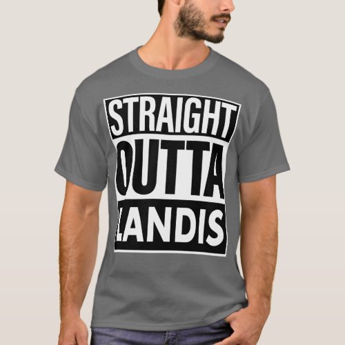 Landis Name Straight Outta Landis T_Shirt