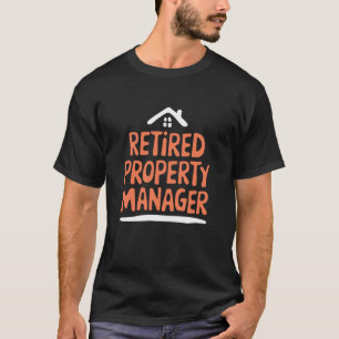 Landlord Rental Management, Retired Property Manag T-Shirt