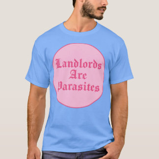 Landlords Are Parasites Rent T-Shirt