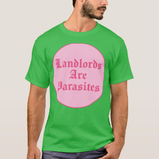 Landlords Are Parasites Rent T-Shirt