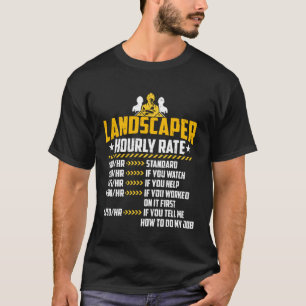 Landscaper Hourly Rate Funny Love Gardening Perfec T-Shirt