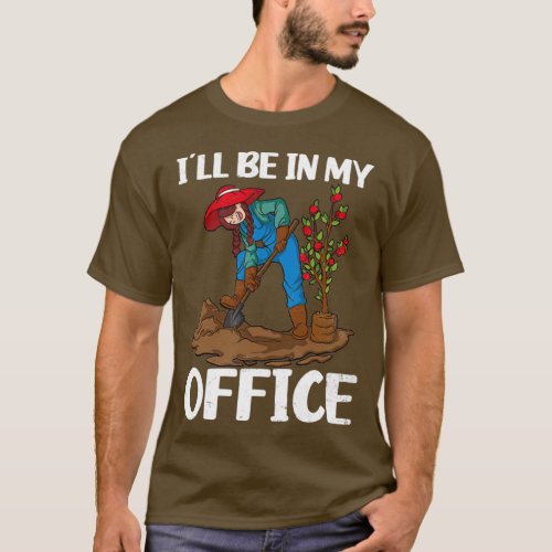Landscaper Shirt  Ill Be In My Office 