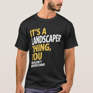Landscaper Thing T-Shirt