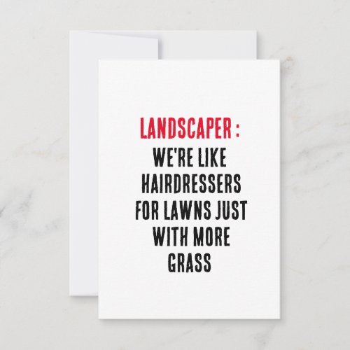 Landscaper Were like hairdressers for lawns Thank You Card