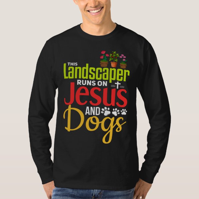 Landscaping  Christian Jesus Dog  Landscaper T-Shirt (Front)