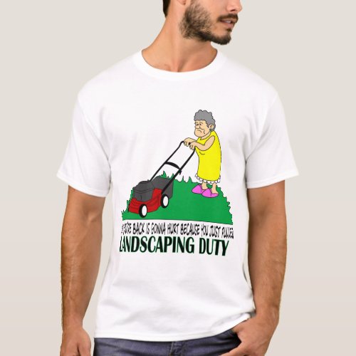 Landscaping Duty T_Shirt