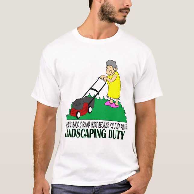 Landscaping Duty T-Shirt (Front)