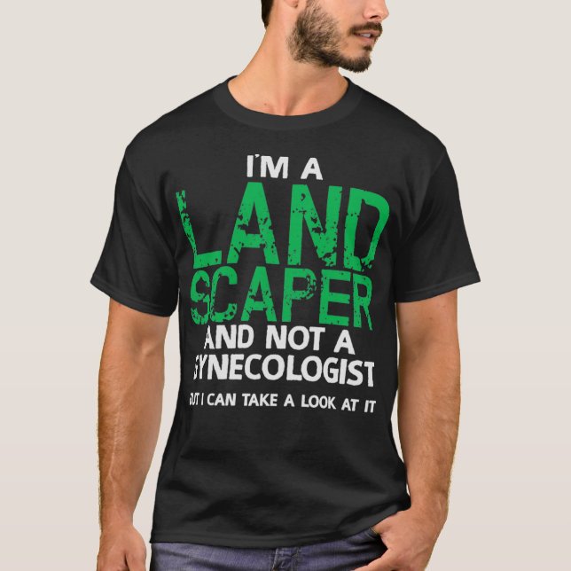 Landscaping Landscaper Joke Pun Garden Gardening T-Shirt (Front)