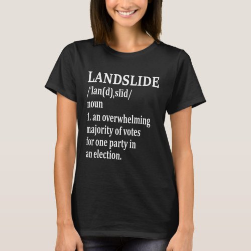 Landslide Definition Subtle Brag Democrat Victory T_Shirt