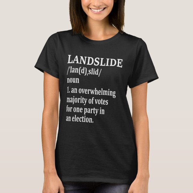 Landslide Definition Subtle Brag Democrat Victory T-Shirt (Front)