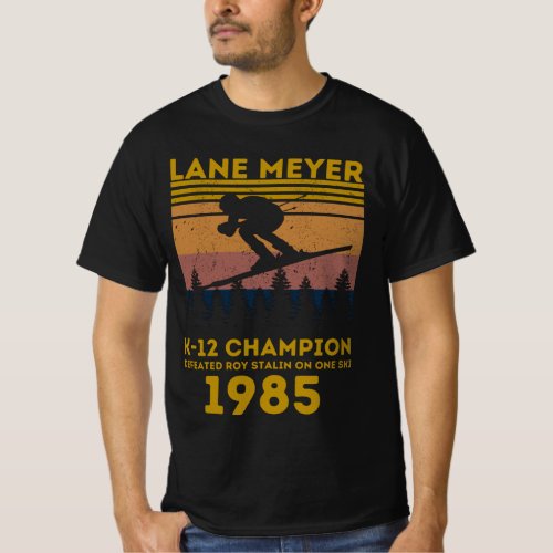 Lane Meyer 1985 K_12 Champion Defeated Roy Stalin T_Shirt