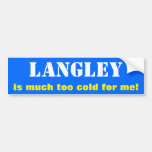 [ Thumbnail: "Langley Is Much Too Cold For Me!" (Canada) Bumper Sticker ]