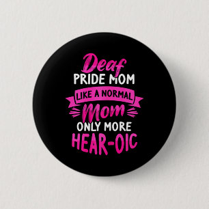 Language Deaf Awareness Asl And Deaf Pride Mom Button