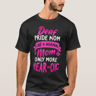Language Deaf Awareness Asl And Deaf Pride Mom  T-Shirt