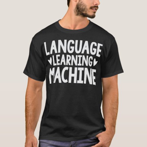 Language learning machine T_Shirt