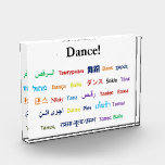 Language of Dance! Acrylic Award<br><div class="desc">No matter what the culture; no matter where you go in the world, people have a word for dance. This colorful design features languages from around the globe and from every continent. With a background of pure white the languages of the world are arranged in multi-colored splendor beneath the English...</div>