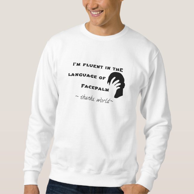 Language of Facepalm Sweatshirt (Front)