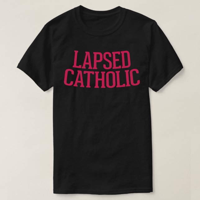 Lapsed Catholic T-Shirt (Design Front)