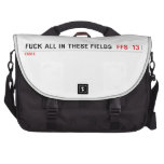 Fuck all in these Fields   Laptop Bags
