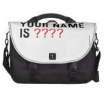 Your Name is  Laptop Bags