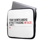 Your NameKAMOHO StreetTHUSONG  Laptop/netbook Sleeves Laptop Sleeves