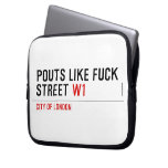 Pouts like fuck Street  Laptop/netbook Sleeves Laptop Sleeves