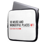 10 Weird and wonderful places  Laptop/netbook Sleeves Laptop Sleeves