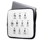 Think
 Genius
 Nick  Laptop/netbook Sleeves Laptop Sleeves