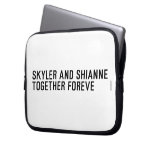 Skyler and Shianne Together foreve  Laptop/netbook Sleeves Laptop Sleeves