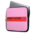 Hannah is awesome   Laptop/netbook Sleeves Laptop Sleeves