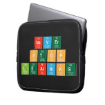 Never
 Stop 
 Learning  Laptop/netbook Sleeves Laptop Sleeves