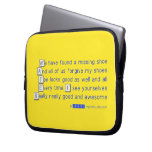 We have found a missing shoe
 And all of us forgive my shoes
 Tee looks good as well and all
 Every time I see yourselves
 Really really good and awesome  Laptop/netbook Sleeves Laptop Sleeves
