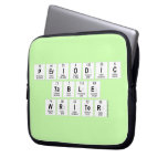 Periodic
 Table
 Writer  Laptop/netbook Sleeves Laptop Sleeves