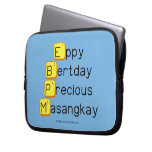 Eppy 
 Bertday
 Precious
 Masangkay  Laptop/netbook Sleeves Laptop Sleeves