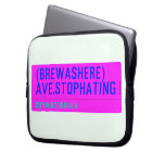(Brewashere) ave.stophating  Laptop/netbook Sleeves Laptop Sleeves
