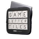 Game
 Letter
 Tiles  Laptop/netbook Sleeves Laptop Sleeves