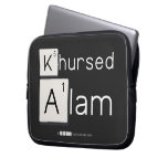 Khursed
 Alam  Laptop/netbook Sleeves Laptop Sleeves