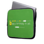 Yeah!!! It's July again. Durotym 13th is clicking    
    Happy birthday in ad..  Laptop/netbook Sleeves Laptop Sleeves