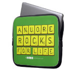 Anuore
 Rocks
 For Life  Laptop/netbook Sleeves Laptop Sleeves