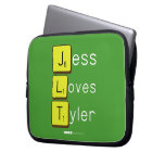 Jess
 Loves
 Tyler  Laptop/netbook Sleeves Laptop Sleeves