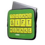 TSHIAMO
 GIFT
 MORAKE  Laptop/netbook Sleeves Laptop Sleeves
