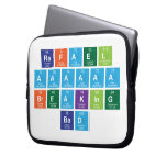 rafael
 aaaaaa
 breaking
 bad  Laptop/netbook Sleeves Laptop Sleeves