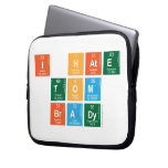 I HATE
 TOM
 BRADY  Laptop/netbook Sleeves Laptop Sleeves
