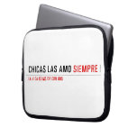 Chicas las amo  Laptop/netbook Sleeves Laptop Sleeves