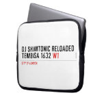 Dj shimtonic reloaded Tembisa 1632  Laptop/netbook Sleeves Laptop Sleeves