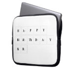 Happy
 Birthday
 Sir  Laptop/netbook Sleeves Laptop Sleeves