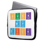 Suck
 My
 Dick  Laptop/netbook Sleeves Laptop Sleeves
